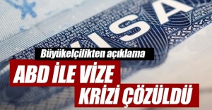 ABD İLE VİZE KRİZİ ÇÖZÜLDÜ