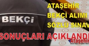 ATAŞEHİR'DE BEKÇİ ALIM SONUÇLARI BELLİ OLDU