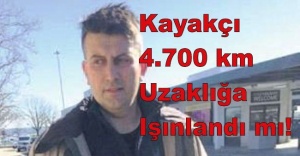 Kayakçı 4.700 km uzaklığa ışınlandı mı!