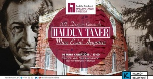 KADIKÖY’DE HALDUN TANER MÜZE EVİ AÇILIYOR