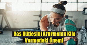 Kas Kütlesini Artırmanın Kilo Vermedeki Önemi