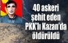 40 şehidin katili Çukurca Kazan vadisi'inde operasyonda öldü