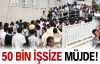 50 bin işsize müjde