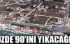 Başkan Akgün 'Buradaki binaların yüzde 90'ını yıkacağız!'