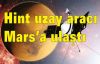 Hint uzay aracı, Mars’a ulaştı