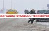 KAR YAĞIŞI İSTANBUL'U TERKEDİYOR