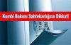 Kombi Bakımı Sahtekârlığına Dikkat!