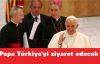 Papa Türkiye'yi ziyaret edecek