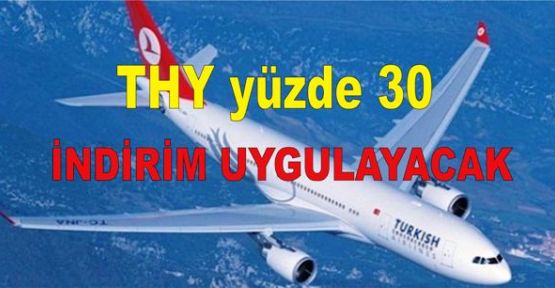 THY yüzde 30 indirim uygulayacak