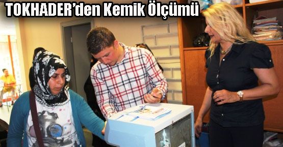 TOKHADER Ücretsiz Kemik Ölçümü Yaptı