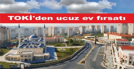 TOKİ'den Ucuz Ev Fırsatı