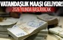 Vatandaşlık Maaşı Yeni Yılda Hayata Geçiyor