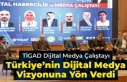 TİGAD DİJİTAL MEDYA ÇALIŞTAYI TÜRKİYE’NİN...
