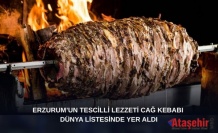 Erzurum’un Tescilli Lezzeti Cağ Kebabı Dünya Listesinde