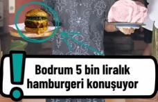 Bodrum’da 5 Bin TL’lik Hamburger