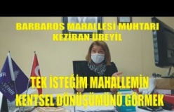 Ataşehir, Barbaros Mahallesi Muhtarı, KEZİBAN ÜREYİL, Sorularımızı Cevaplıyor.