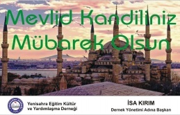 Mevlid kandiliniz mübarek olsun. 
