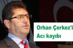 Orhan Çerkez'in Acı Günü