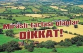 Miraslı tarlası olanlar dikkat!