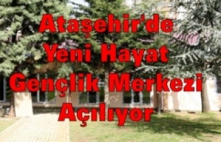 Ataşehir'de Yeni Hayat Gençlik Merkezi açılıyor
