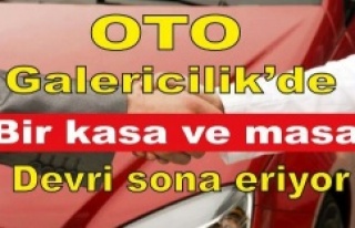 Bir kasa ve masa ile oto galericilik devri sona eriyor