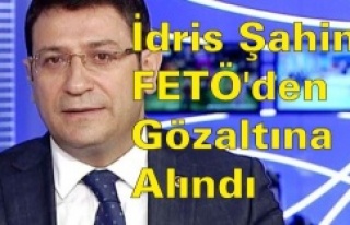 İdris Şahin FETÖ'den gözaltına alındı