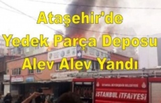 Ataşehir'de Yedek Parça Deposu, Alev Alev Yandı