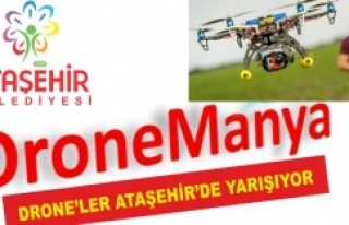 DRONE’LER ATAŞEHİR’DE YARIŞIYOR