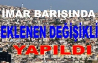 İMAR BARIŞINDA DEĞİŞİKLİKLER YAPILDI