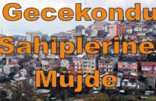 Gecekondu sahiplerine müjde