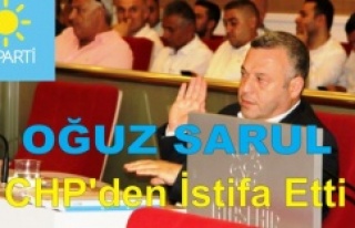 Oğuz Sarul CHP'den İstifa Etti