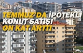 TEMMUZ’DA İPOTEKLİ KONUT SATIŞI ON KAT ARTTI