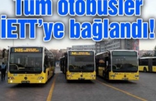 BÜTÜN OTOBÜSLER İETT’YE BAĞLANDI