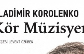 Dünya klasiği Kör Müzisyen Türkçe’ye kazandırıldı