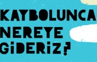 KAYBOLUNCA NEREYE GİDERİZ?