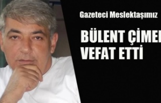 Gazeteci Bülent Çimen Hayatını Kaybetti