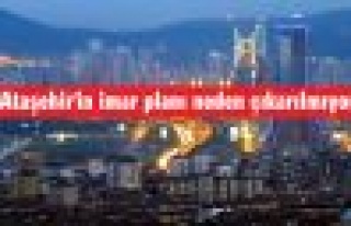 'Ataşehir'in imar planı neden çıkarılmıyor'