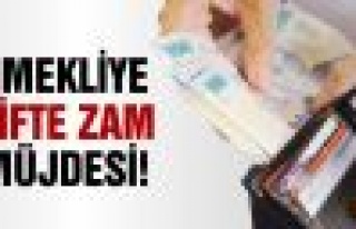 Emekliye Çifte Zam Müjdesi