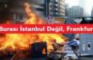 Frankfurt'ta gösteriler alevlendi