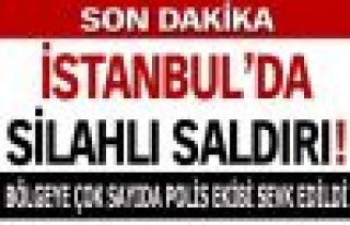 İstanbul'da silahlı saldırı!