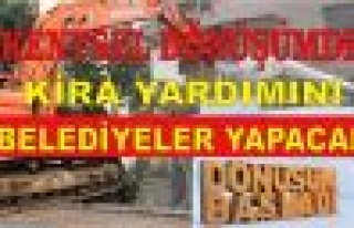 KİRA YARDIMINI BELEDİYELER YAPACAK