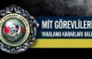 MİT Görevlilerinin Yakalama Kararları Kaldırıldı