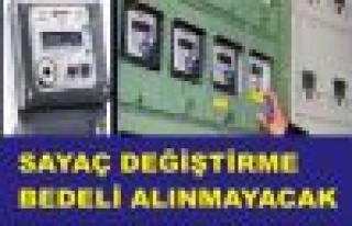 Sayaç değiştirme bedeli alınmayacak