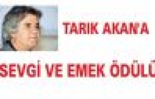 TARIK AKAN'A SEVGİ VE EMEK ÖDÜLÜ