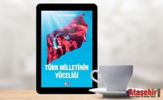 İnal Aydınoğlu’ndan yeni eser: Türk Milletinin Yüceliği