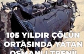 Pusuya Düşürülen Osmanlı Treni 105 Yıldır Çölde