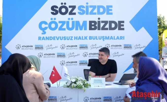 ATAŞEHİR'DE RANDEVUSUZ HALK BULUŞMALARI’NIN DÖRDÜNCÜSÜ FERHATPAŞA’DA GERÇEKLEŞTİ 