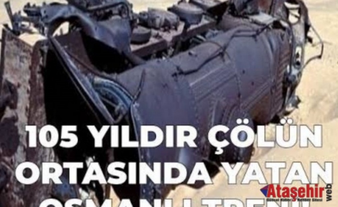 Pusuya Düşürülen Osmanlı Treni 105 Yıldır Çölde