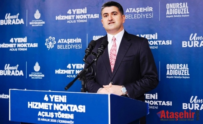 ATAŞEHİR’DE AYNI GÜNDE 4 YENİ HİZMETİN AÇILIŞI YAPILDI