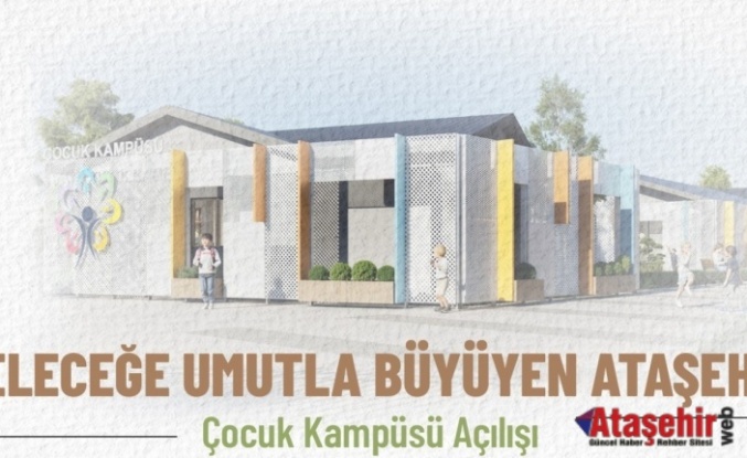 Ataşehir’de Çocuk Kampüsü Açılıyor